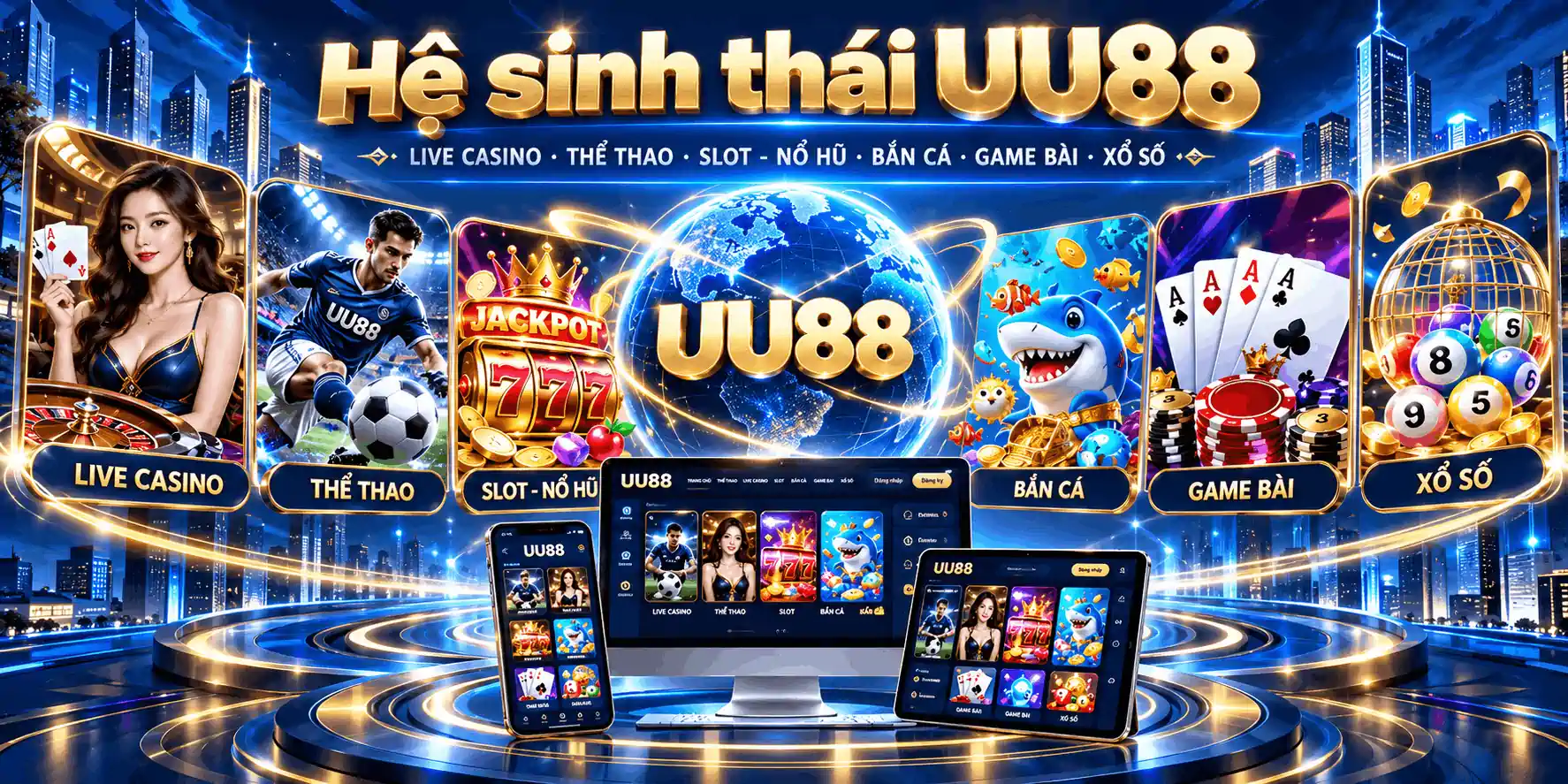 UU88 12 Hệ sinh thái UU88 gồm Live Casino thể thao slot nổ hũ bắn cá game bài và xổ số
